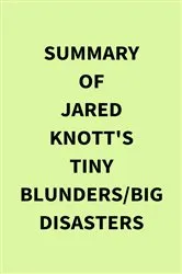 Book cover of Summary of Jared Knott's Tiny Blunders/Big Disasters by IRB Media