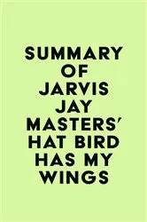 Book cover of Summary of Jarvis Jay Masters's That Bird Has My Wings by IRB Media