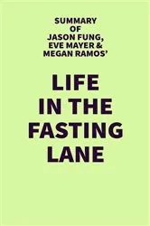 Book cover of Summary of Jason Fung, Eve Mayer & Megan Ramos' Life in the Fasting Lane by IRB Media