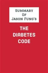 Book cover of Summary of Jason Fung's The Diabetes Code by IRB Media