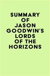 Book cover of Summary of Jason Goodwin's Lords of the Horizons by IRB Media