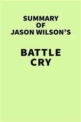 Book cover of Summary of Jason Wilson's Battle Cry by IRB Media