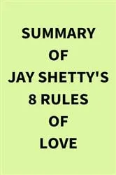 Book cover of Summary of Jay Shetty's 8 Rules of Love by IRB Media