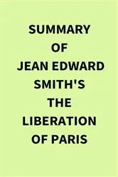 Book cover of Summary of Jean Edward Smith's The Liberation of Paris by IRB Media