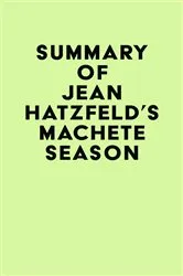 Book cover of Summary of Jean Hatzfeld's Machete Season by IRB Media