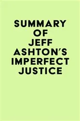 Book cover of Summary of Jeff Ashton's Imperfect Justice by IRB Media