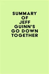 Book cover of Summary of Jeff Guinn's Go Down Together by Unknown