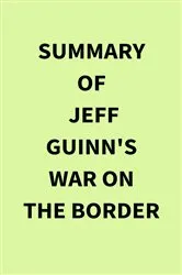 Book cover of Summary of Jeff Guinn's War on the Border by IRB Media