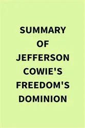 Book cover of Summary of Jefferson Cowie's Freedom's Dominion by IRB Media