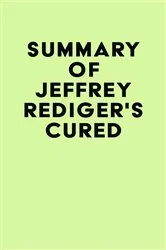 Book cover of Summary of Jeffrey Rediger's Cured by Unknown