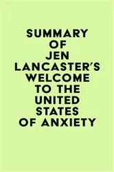 Book cover of Summary of Jen Lancaster's Welcome to the United States of Anxiety by IRB Media