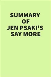 Book cover of Summary of Jen Psaki's Say More by IRB Media