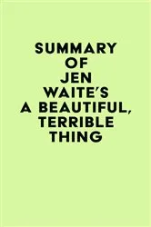 Book cover of Summary of Jen Waite's A Beautiful, Terrible Thing by Unknown