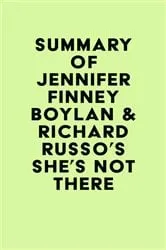 Book cover of Summary of Jennifer Finney Boylan & Richard Russo's She's Not There by IRB Media