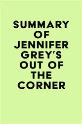 Book cover of Summary of Jennifer Grey's Out of the Corner by IRB Media