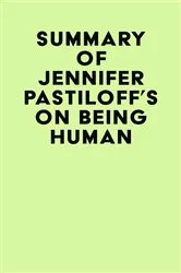 Book cover of Summary of Jennifer Pastiloff's On Being Human by Unknown