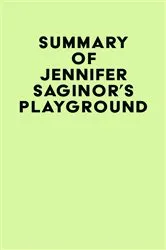 Book cover of Summary of Jennifer Saginor's Playground by Unknown