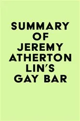 Book cover of Summary of Jeremy Atherton Lin's Gay Bar by IRB Media