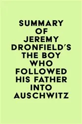 Book cover of Summary of Jeremy Dronfield's The Boy Who Followed His Father into Auschwitz by IRB Media
