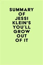 Book cover of Summary of Jessi Klein's You'll Grow Out of It by IRB Media