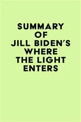 Book cover of Summary of Jill Biden's Where the Light Enters by Unknown