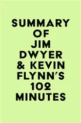 Book cover of Summary of Jim Dwyer & Kevin Flynn's 102 Minutes by IRB Media