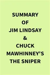 Book cover of Summary of Jim Lindsay & Chuck Mawhinney's The Sniper by Unknown