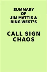 Book cover of Summary of Jim Mattis and Bing West's Call Sign Chaos by Unknown