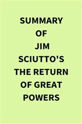 Book cover of Summary of Jim Sciutto's The Return of Great Powers by IRB Media