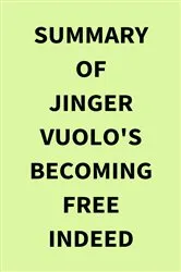 Book cover of Summary of Jinger Vuolo's Becoming Free Indeed by IRB Media