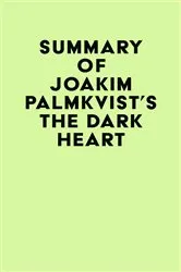 Book cover of Summary of Joakim Palmkvist's The Dark Heart by Unknown