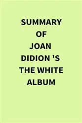 Book cover of Summary of Joan Didion 's The White Album by IRB Media
