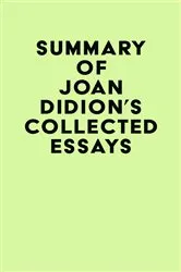 Book cover of Summary of Joan Didion's Collected Essays by Unknown