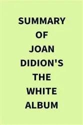 Book cover of Summary of Joan Didion's The White Album by IRB Media