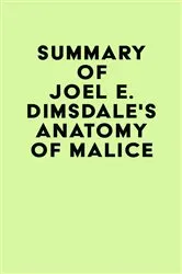 Book cover of Summary of Joel E. Dimsdale's Anatomy of Malice by IRB Media