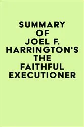 Book cover of Summary of Joel F. Harrington's The Faithful Executioner by Unknown