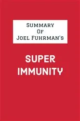 Book cover of Summary of Joel Fuhrman's Super Immunity by Unknown