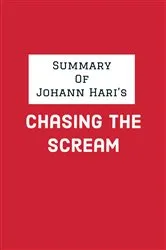 Book cover of Summary of Johann Hari's Chasing the Scream by IRB Media