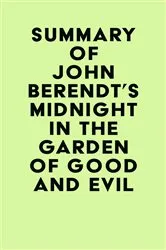 Book cover of Summary of John Berendt's Midnight in the Garden of Good and Evil by Unknown