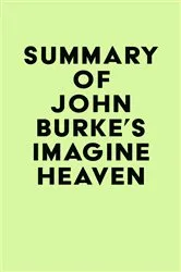 Book cover of Summary of John Burke's Imagine Heaven by IRB Media