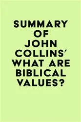 Book cover of Summary of John Collins's What Are Biblical Values? by IRB Media
