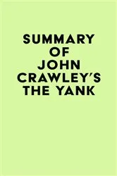 Book cover of Summary of John Crawley's The Yank by IRB Media