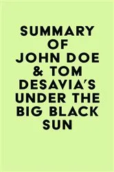 Book cover of Summary of John Doe & Tom DeSavia's Under the Big Black Sun by IRB Media