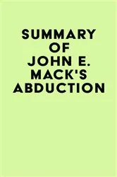 Book cover of Summary of John E. Mack's Abduction by IRB Media
