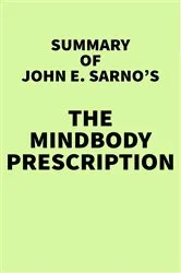 Book cover of Summary of John E. Sarno's The Mindbody Prescription by IRB Media
