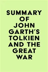 Book cover of Summary of John Garth's Tolkien and the Great War by Unknown