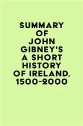 Book cover of Summary of John Gibney's A Short History of Ireland, 1500-2000 by IRB Media
