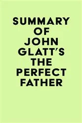 Book cover of Summary of John Glatt's The Perfect Father by Unknown
