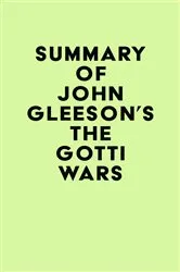 Book cover of Summary of John Gleeson's The Gotti Wars by IRB Media