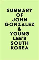 Book cover of Summary of John Gonzalez & Young Lee's SOUTH KOREA by IRB Media
